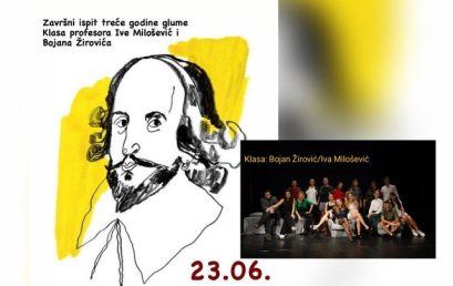 ISPITNA PREDSTAVA III GODINE GLUME “ŠEKSPIR” 23. JUNA U “ATELJEU 212” – KLASA: I. MILOŠEVIĆ/B. ŽIROVIĆ